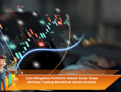 Cara Mengelola Portofolio Saham Sunyi Tanpa Aktivitas Trading Berlebihan Harian Investor