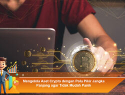 Mengelola Aset Crypto dengan Pola Pikir Jangka Panjang agar Tidak Mudah Panik
