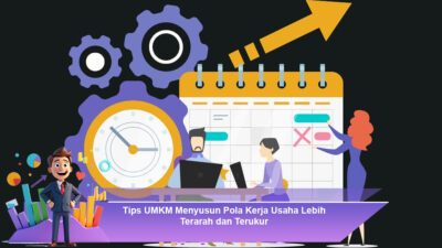 Tips UMKM Menyusun Pola Kerja Usaha Lebih Terarah dan Terukur