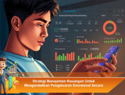 Strategi Manajemen Keuangan Untuk Mengendalikan Pengeluaran Emosional Secara Lebih Sadar Finansial