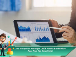 Cara Manajemen Keuangan Untuk Pemilik Bisnis Mikro Agar Arus Kas Tetap Sehat