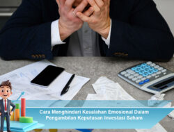 Cara Menghindari Kesalahan Emosional Dalam Pengambilan Keputusan Investasi Saham