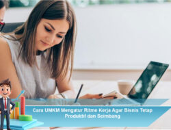 Cara UMKM Mengatur Ritme Kerja Agar Bisnis Tetap Produktif dan Seimbang