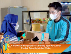 Cara UMKM Mengelola Stok Barang agar Perputaran Produk Tetap Sehat dan Efisien