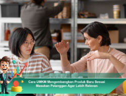 Cara UMKM Mengembangkan Produk Baru Sesuai Masukan Pelanggan Agar Lebih Relevan