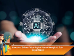 Investasi Saham Teknologi AI Untuk Mengikuti Tren Masa Depan