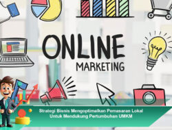 Strategi Bisnis Mengoptimalkan Pemasaran Lokal Untuk Mendukung Pertumbuhan UMKM