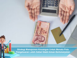 Strategi Manajemen Keuangan Untuk Menata Pola Pengeluaran Lebih Sehat Stabil Aman Berkelanjutan