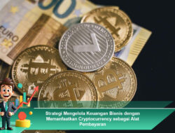 Strategi Mengelola Keuangan Bisnis dengan Memanfaatkan Cryptocurrency sebagai Alat Pembayaran