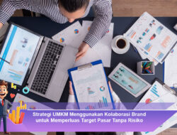 Strategi UMKM Menggunakan Kolaborasi Brand untuk Memperluas Target Pasar Tanpa Risiko