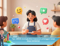 Tips UMKM Meningkatkan Kepuasan Pelanggan Tanpa Biaya Tambahan